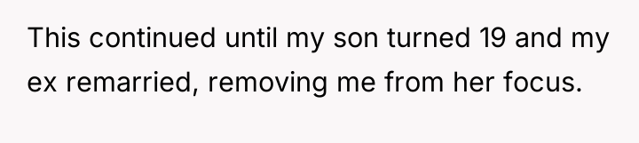 This continued until my son turned 19 and my ex...