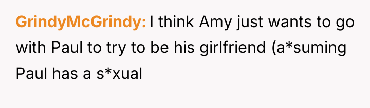 GrindyMcGrindy I think Amy just wants to go with Paul...