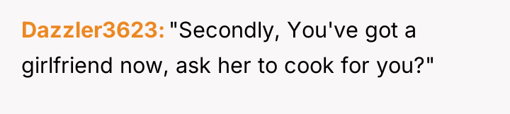 Dazzler3623 "Secondly, You've got a girlfriend now, ask her to...