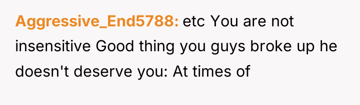 Aggressive_End5788 etc You are not insensitive Good thing you guys...