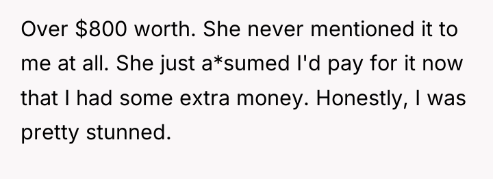 Over $800 worth. She never mentioned it to me at...