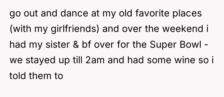 go out and dance at my old favorite places (with...