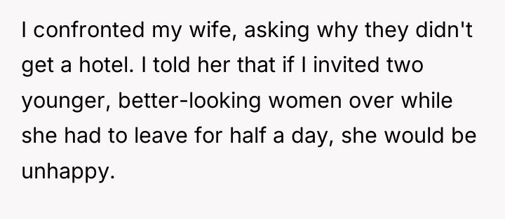 I confronted my wife, asking why they didn't get a...