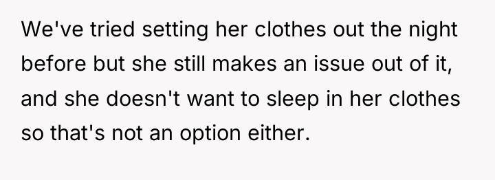 We've tried setting her clothes out the night before but...