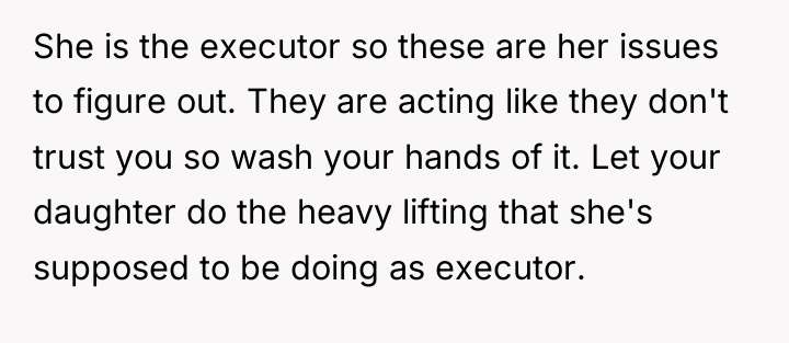 She is the executor so these are her issues to...