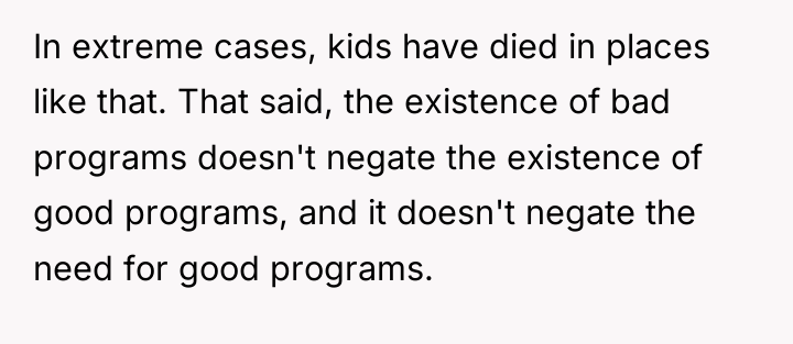 In extreme cases, kids have died in places like that....