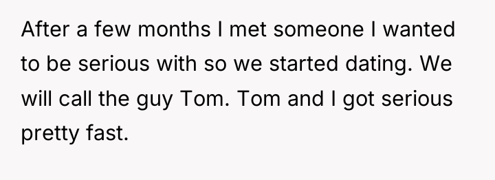 After a few months I met someone I wanted to...