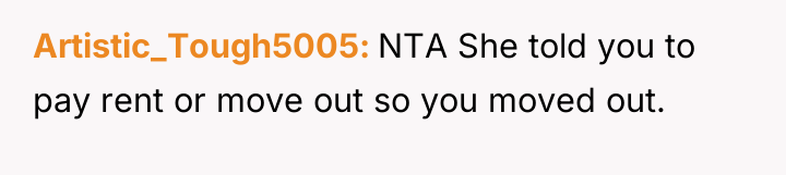 Artistic_Tough5005 NTA She told you to pay rent or move...