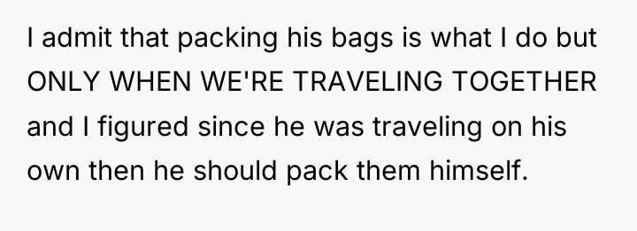 I admit that packing his bags is what I do...