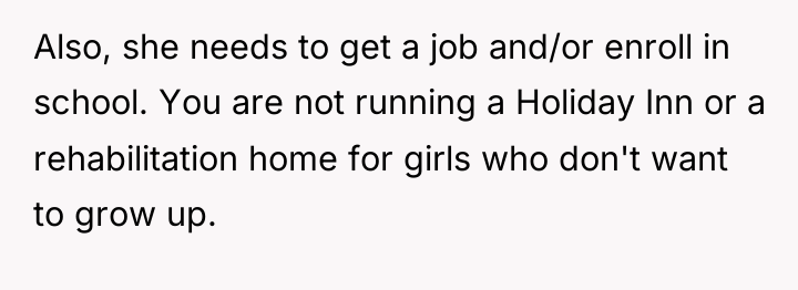Also, she needs to get a job and/or enroll in...