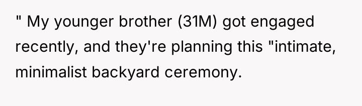 " My younger brother (31M) got engaged recently, and they're...