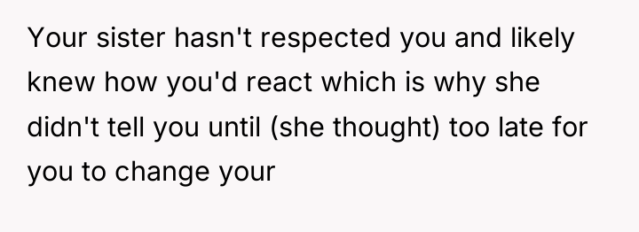 Your sister hasn't respected you and likely knew how you'd...