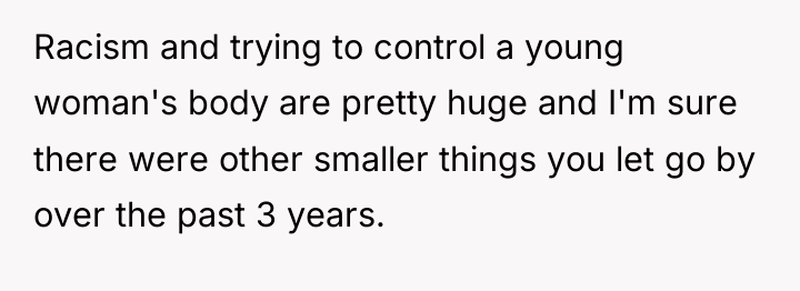 Racism and trying to control a young woman's body are...