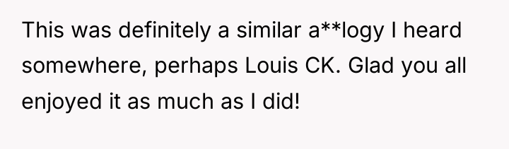 This was definitely a similar a**logy I heard somewhere, perhaps...