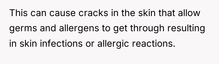 This can cause cracks in the skin that allow germs...