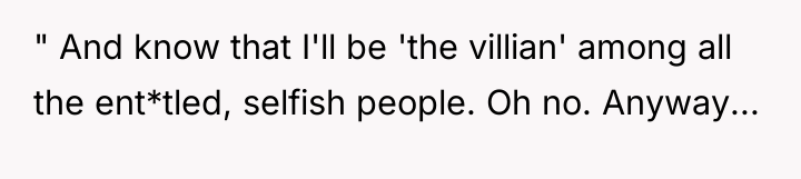 " And know that I'll be 'the villian' among all...