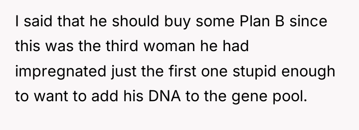 I said that he should buy some Plan B since...