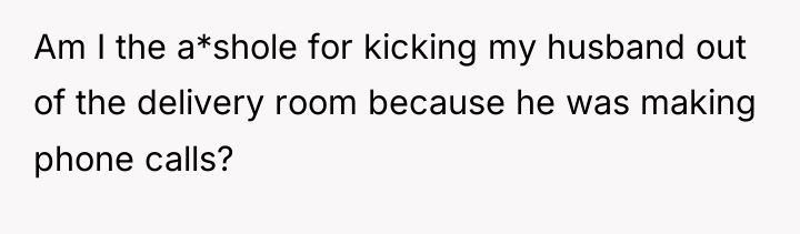 Am I the a*shole for kicking my husband out of...