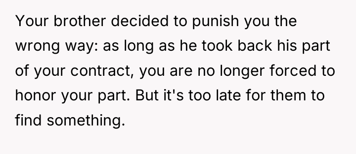 Your brother decided to punish you the wrong way: as...