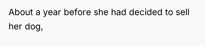 About a year before she had decided to sell her...