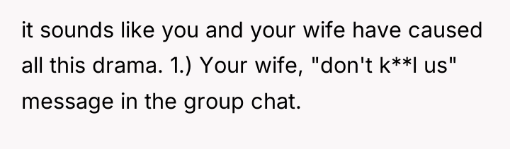 it sounds like you and your wife have caused all...