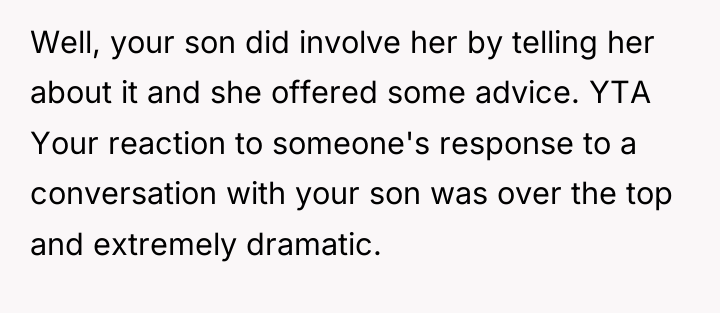 Well, your son did involve her by telling her about...