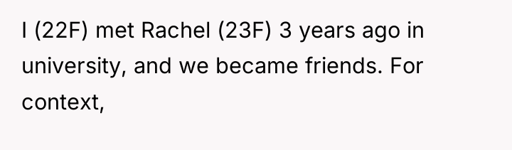 I (22F) met Rachel (23F) 3 years ago in university,...