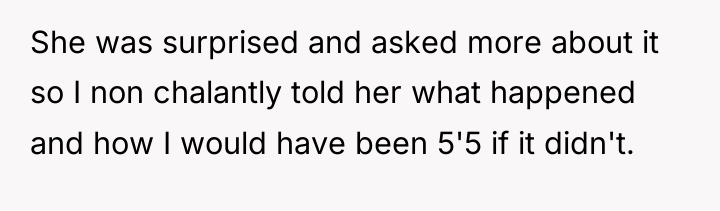 She was surprised and asked more about it so I...