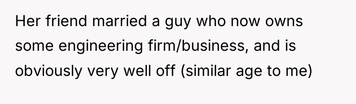 Her friend married a guy who now owns some engineering...