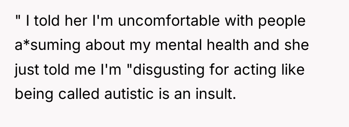 " I told her I'm uncomfortable with people a*suming about...