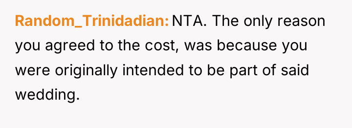 Random_Trinidadian NTA. The only reason you agreed to the cost,...