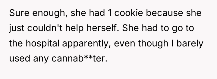 Sure enough, she had 1 cookie because she just couldn't...