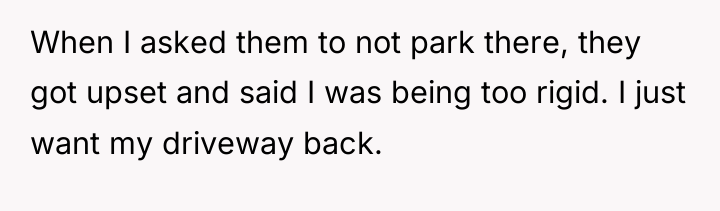 When I asked them to not park there, they got...