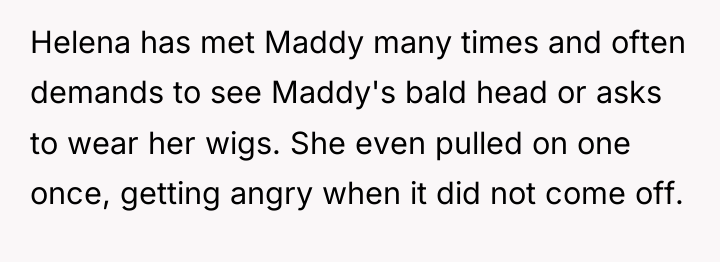 Helena has met Maddy many times and often demands to...