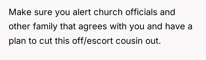 Make sure you alert church officials and other family that...