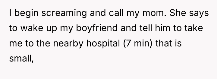 I begin screaming and call my mom. She says to...