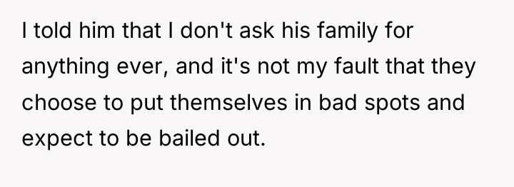 I told him that I don't ask his family for...