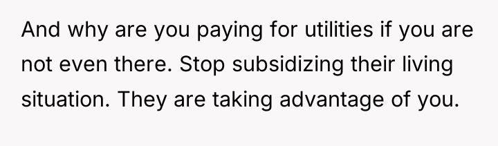 And why are you paying for utilities if you are...