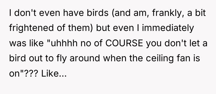 I don't even have birds (and am, frankly, a bit...