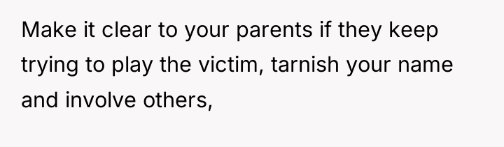 Make it clear to your parents if they keep trying...
