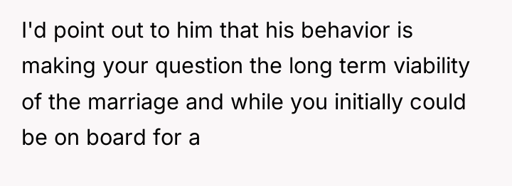 I'd point out to him that his behavior is making...