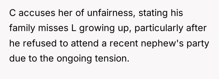C accuses her of unfairness, stating his family misses L...