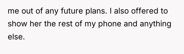 me out of any future plans. I also offered to...