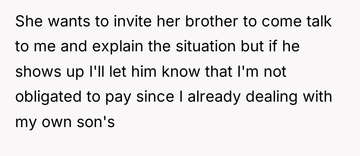 She wants to invite her brother to come talk to...