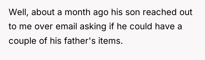 Well, about a month ago his son reached out to...
