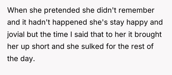 When she pretended she didn't remember and it hadn't happened...