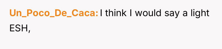 Un_Poco_De_Caca I think I would say a light ESH,
