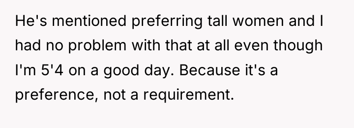 He's mentioned preferring tall women and I had no problem...
