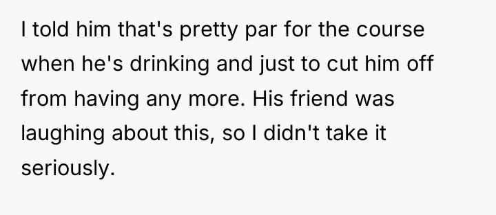I told him that's pretty par for the course when...