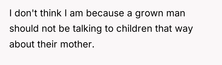 I don't think I am because a grown man should...